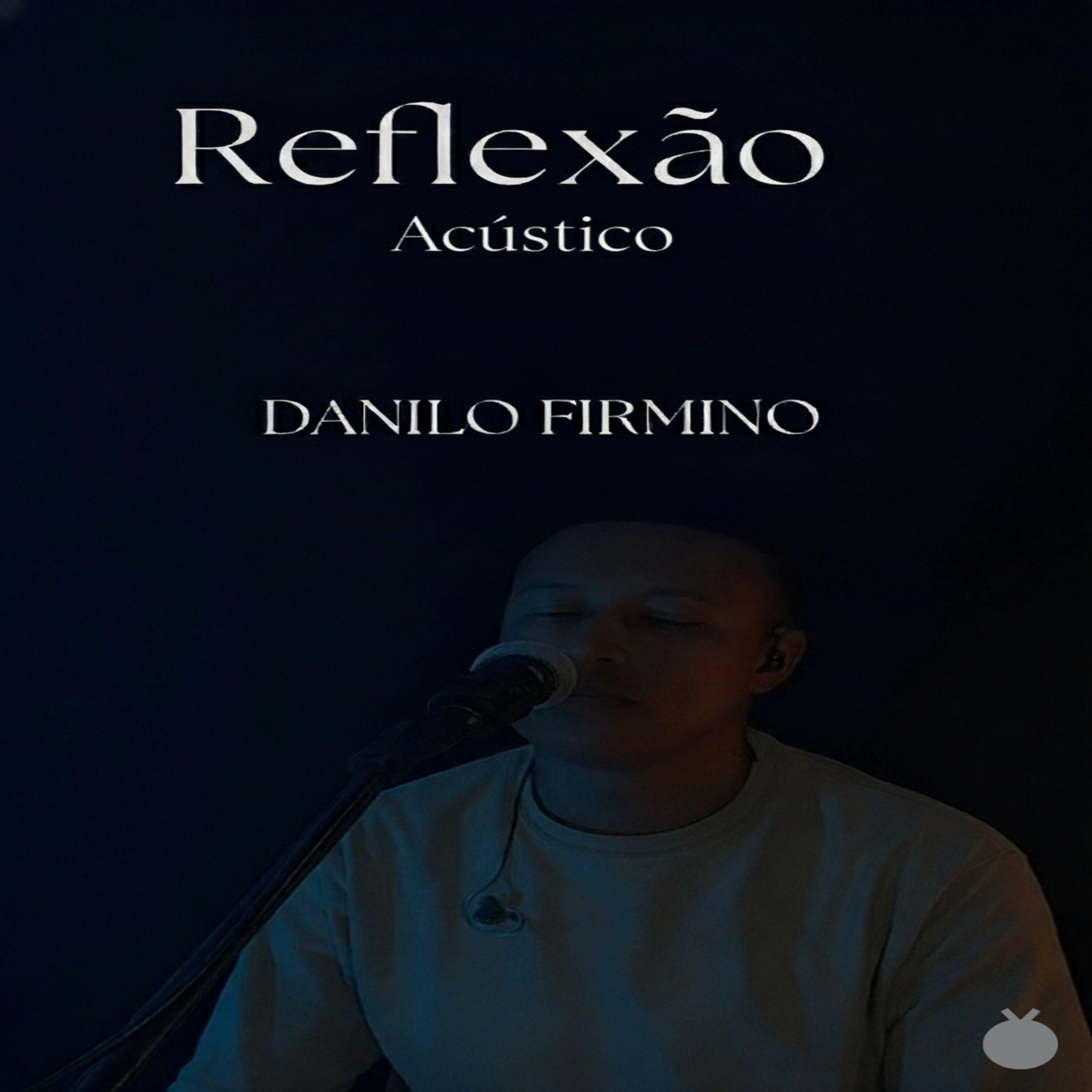 Portada de Sencillo/EP "Reflexão (Acústico)", de Danilo Firmino