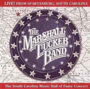 Portada de Álbum "Live! From Spartanburg, South Carolina - The South Carolina Music Hall Of Fame Concert", de Marshall Tucker Band