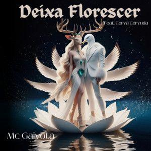 Portada de Sencillo/EP "Deixa Florescer (part. Cerva Cervuda)", de Mc Gaivota