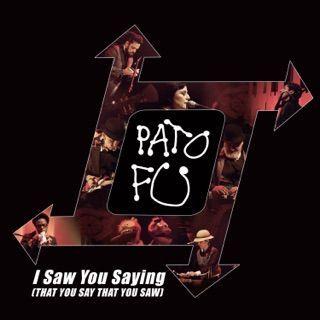Portada de Sencillo/EP "I Saw You Saying (That You Say That You Saw)", de Pato Fu