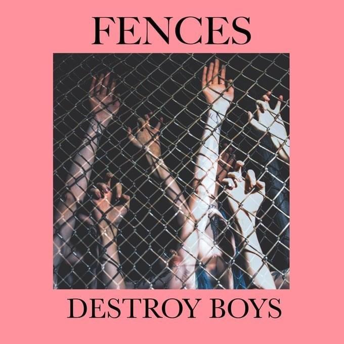 Capa do Single/EP "Fences", de Destroy Boys