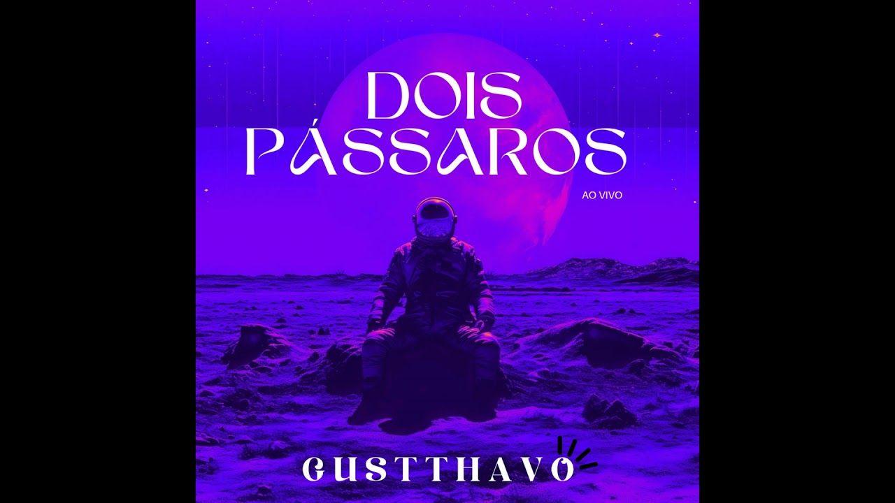 Portada de Sencillo/EP "Dois Pássaros (Ao Vivo)", de Gustthavo