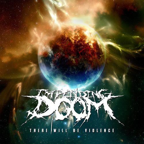 Portada de Álbum "There Will Be Violence", de Impending Doom