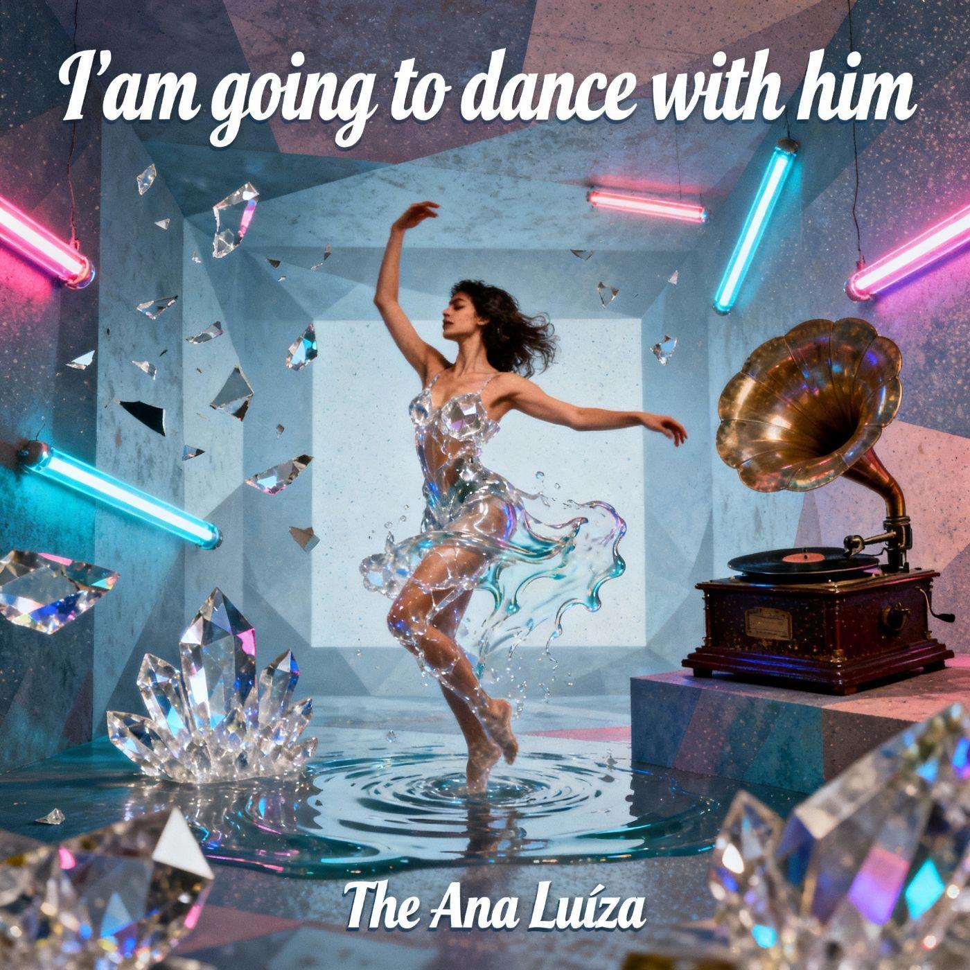 Portada de Sencillo/EP "I'm Going To Dance With Him", de The Ana Luiza