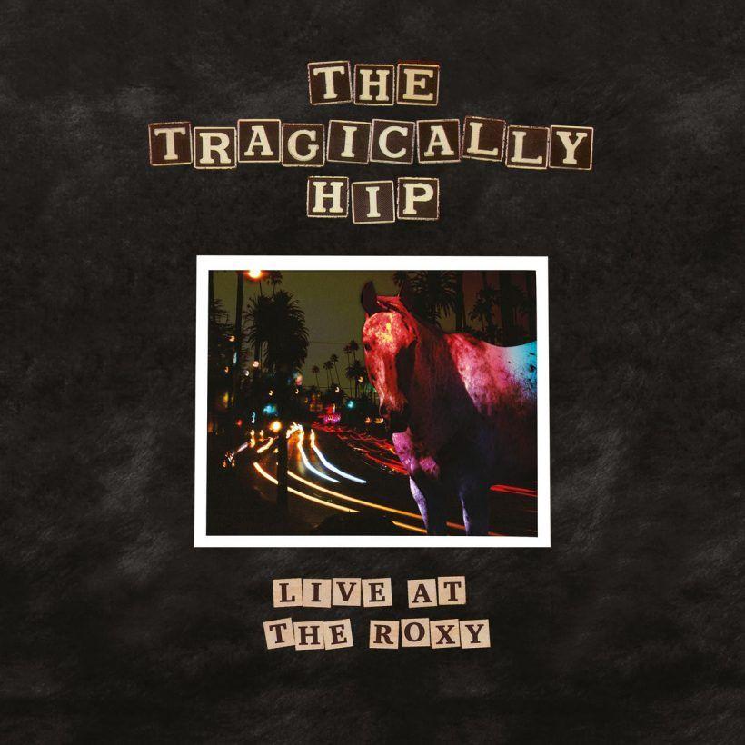 Portada de Álbum "Live At The Roxy", de The Tragically Hip