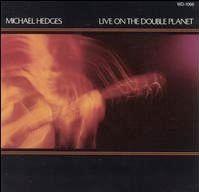 Album cover of "Live On The Double Planet" by Michael Hedges