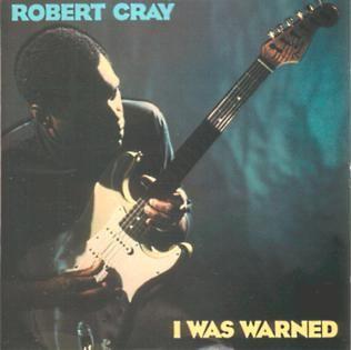 Album cover of "I Was Warned" by Robert Cray