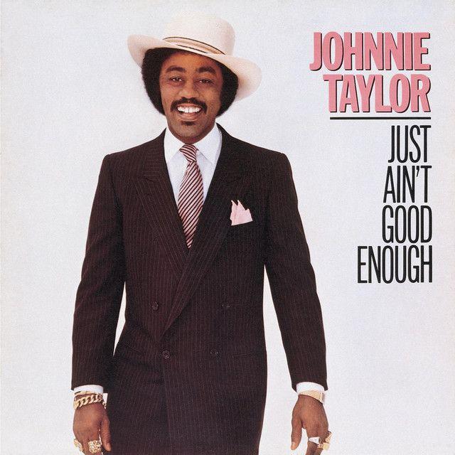 Capa do Álbum "Just Ain't Good Enough", de Johnnie Taylor