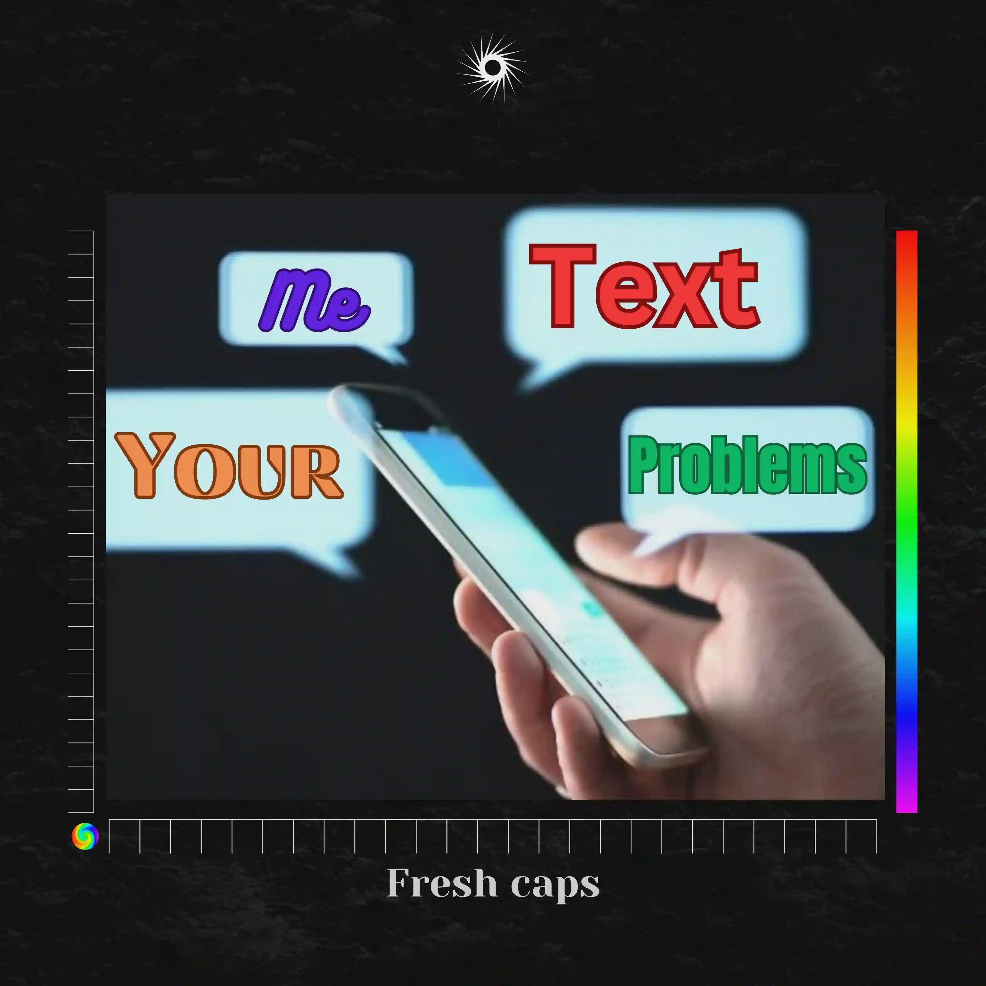 Portada de Sencillo/EP "Text Me Your Problems", de Fresh caps