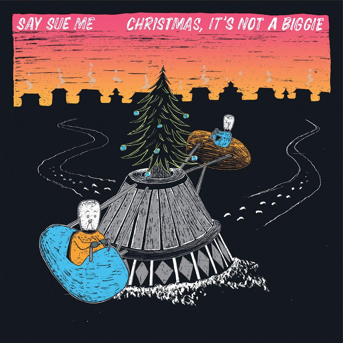 Portada de Sencillo/EP "Christmas, It's Not A Biggie", de Say Sue Me