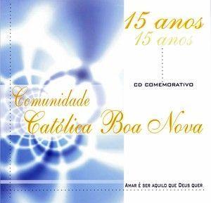Album cover of "15 ANOS" by Comunidade Católica Boa Nova