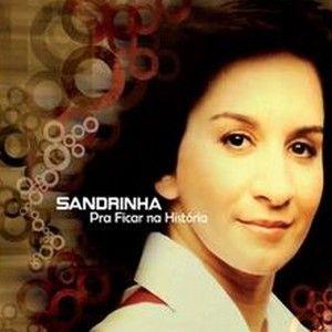 Capa do Álbum "Pra Ficar Na Historia", de Sandrinha