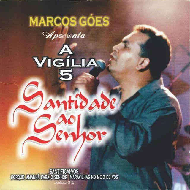 Portada de Álbum "A Vigília 5 - Santidade Ao Senhor", de Marcos Góes