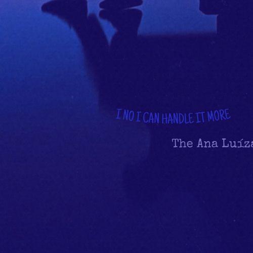 Portada de Sencillo/EP "i no i can handle it more ", de The Ana Luiza