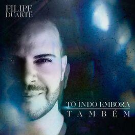Portada de Sencillo/EP "Tô Indo Embora Também", de Filipe Duarte