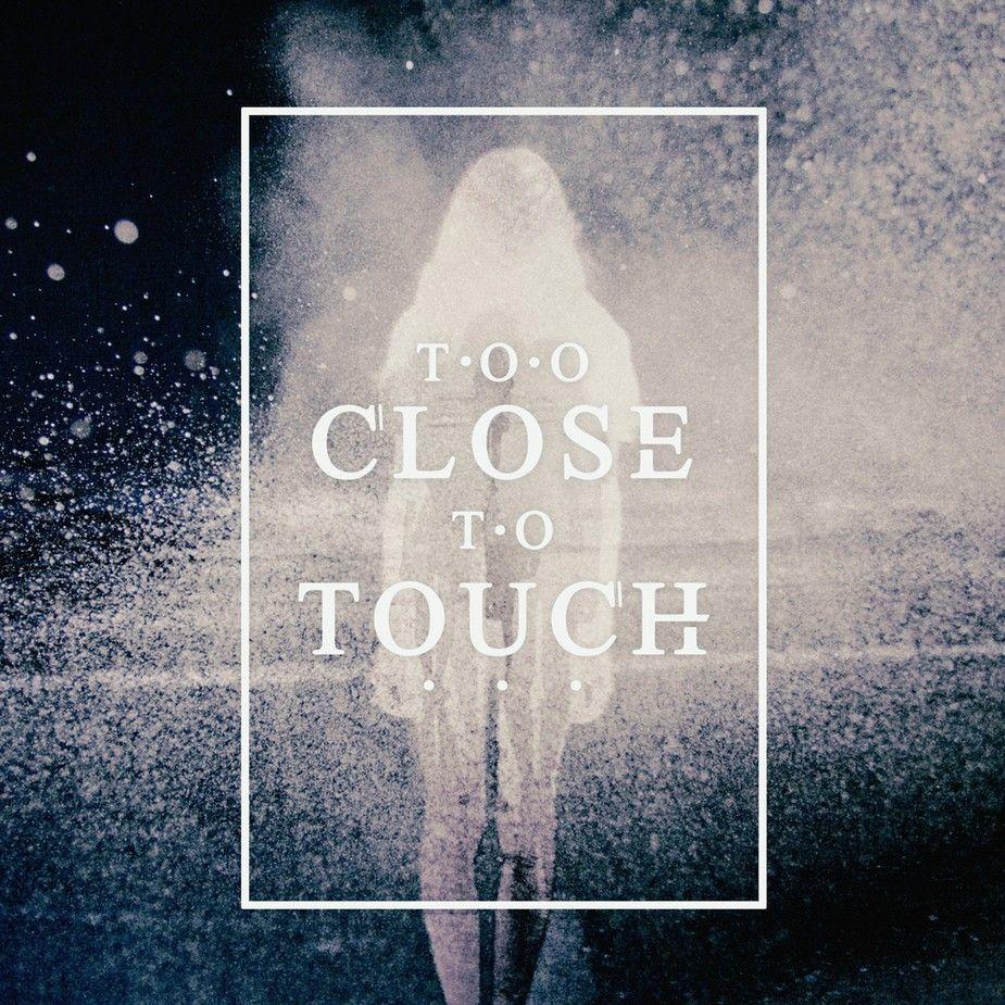 Portada de Sencillo/EP "Too Close To Touch", de Too Close To Touch