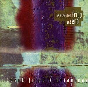 Album cover of "The Essential Fripp And Eno" by Brian Eno