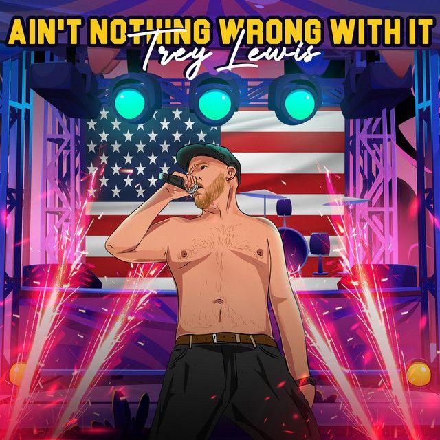 Portada de Sencillo/EP "Ain't Nothing Wrong With It", de Trey Lewis