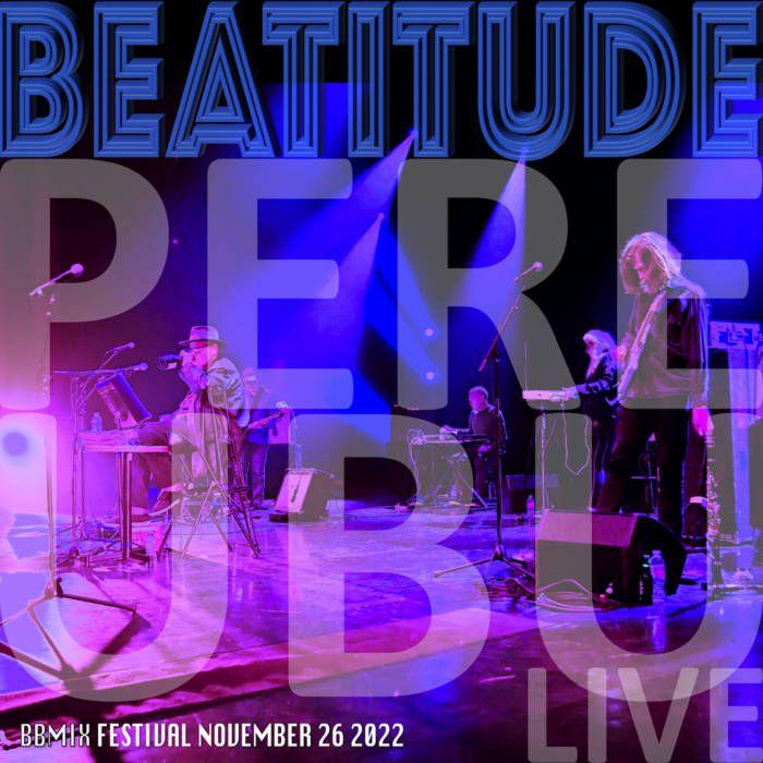 Portada de Álbum "Beatitude (Pere Ubu Live) (BBMix Festival November 26 2022)", de Pere Ubu