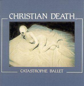 Portada de Álbum "Catastrophe Ballet", de Christian Death