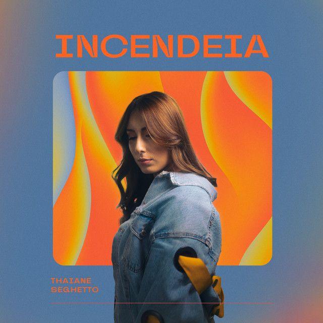 Portada de Sencillo/EP "Incendeia (Ao Vivo)", de Thaiane Seghetto