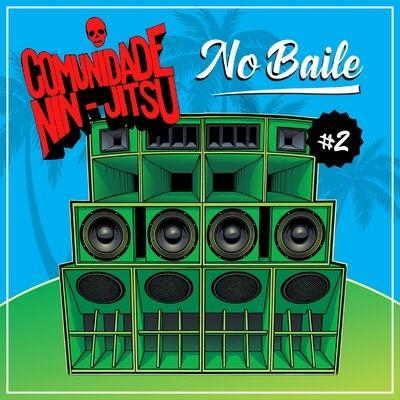 Album cover of "Comunidade No Baile 2" by Comunidade Nin-Jitsu