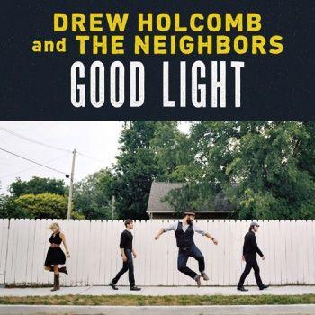 Portada de Álbum "Good Light", de Drew Holcomb and The Neighbors