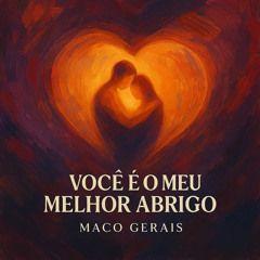 Capa do Single/EP "Você É O Meu Melhor Abrigo", de Maco Gerais