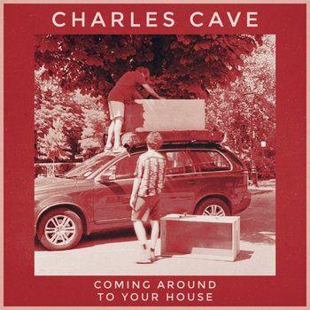 Single/EP cover of "Coming Around To Your House" by Charles Cave