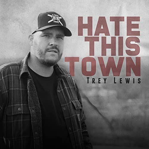 Portada de Sencillo/EP "Hate This Town", de Trey Lewis