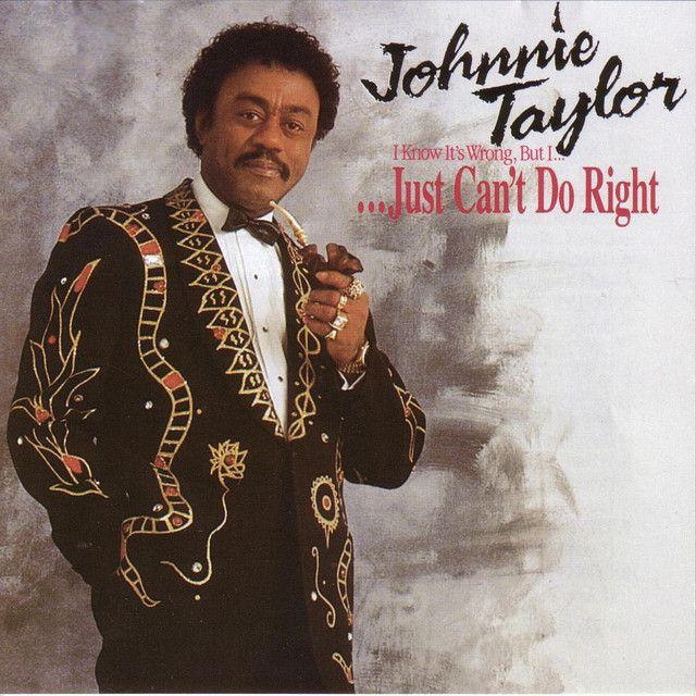 Capa do Álbum "I Know It's Wrong But I ... Just Can't Do Right", de Johnnie Taylor