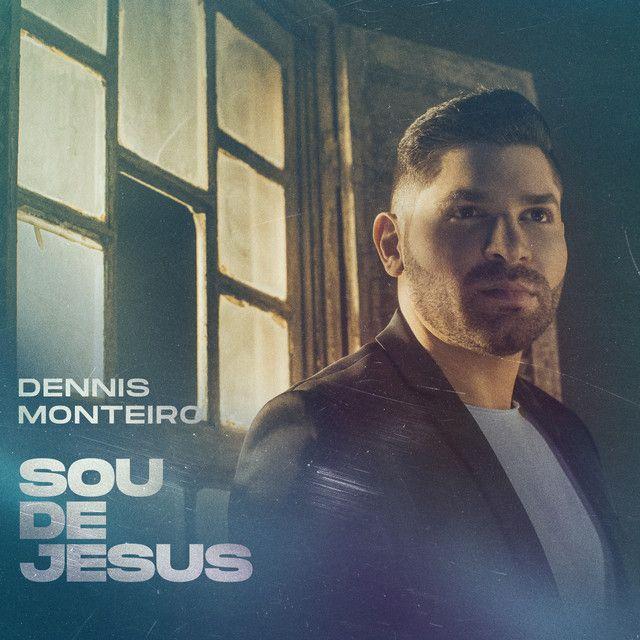 Portada de Sencillo/EP "Sou de Jesus", de Dennis Monteiro