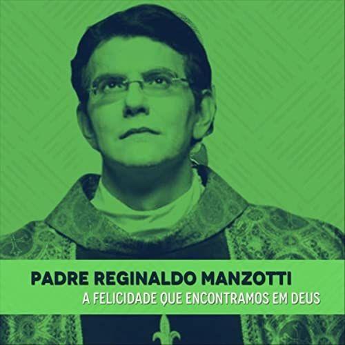 Portada de Álbum "A Felicidade Que Encontramos em Deus", de Padre Reginaldo Manzotti