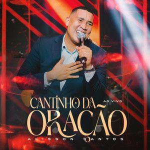Portada de Sencillo/EP "Cantinho Da Oração (Ao Vivo)", de Alisson Santos