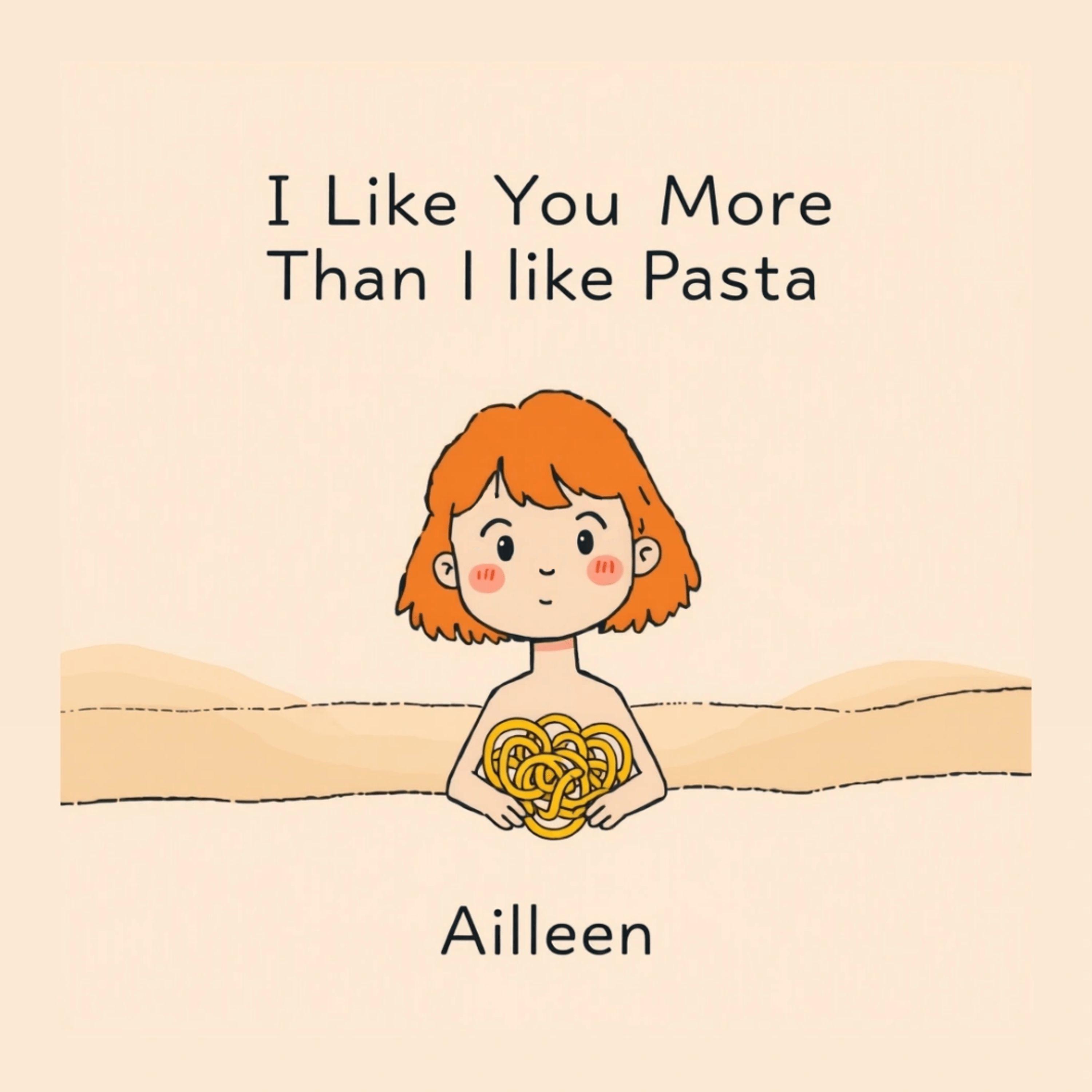 Portada de Sencillo/EP "I Like You More Than I Like Pasta", de Ailleen