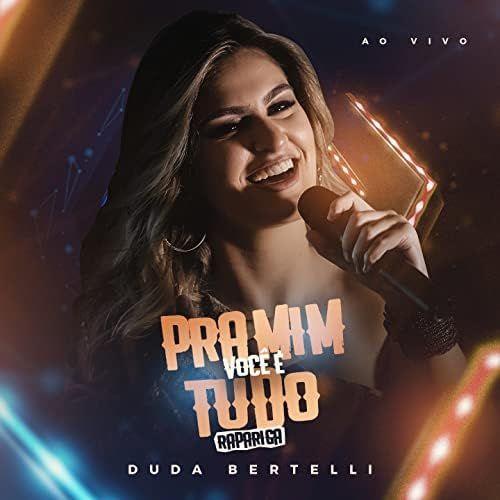Portada de Sencillo/EP "Pra Mim Você é Tudo (Rapariga) (Ao Vivo) ", de Duda Bertelli