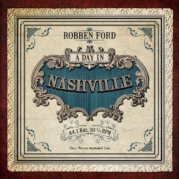 Capa do Álbum "A Day In Nashville", de Robben Ford