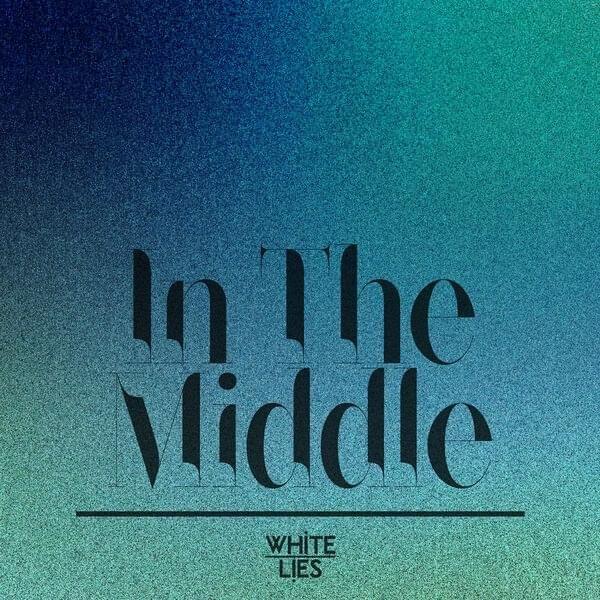 Capa do Single/EP "In The Middle", de White Lies