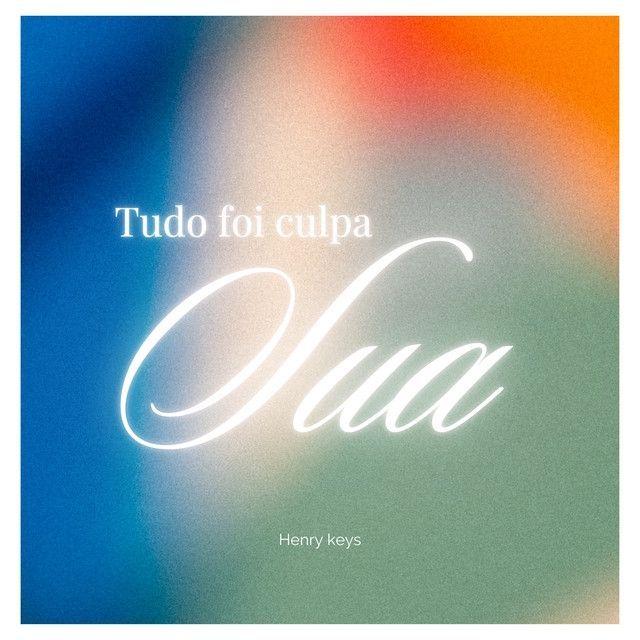 Portada de Sencillo/EP "Tudo Foi Culpa Sua", de Henry Keys