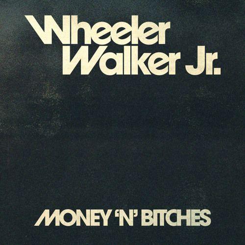 Capa do Single/EP "Money 'N' Bitches", de Wheeler Walker Jr.
