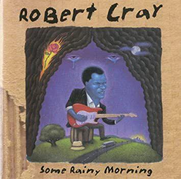 Album cover of "Some Rainy Morning" by Robert Cray