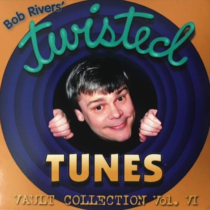 Portada de Álbum "Twisted Tunes Vault Collection - Vol. VI", de Bob Rivers