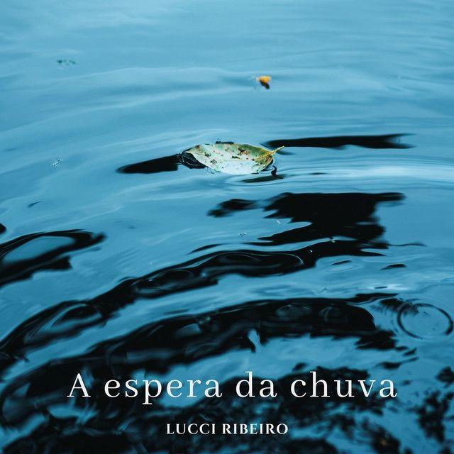 Portada de Sencillo/EP "A Espera da Chuva", de Lucci Ribeiro
