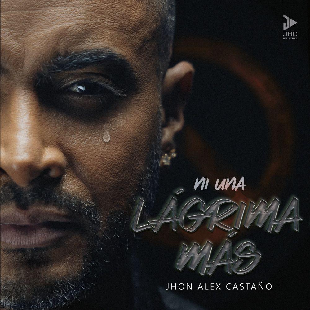 Portada de Sencillo/EP "Ni Una Lágrima Más", de Jhon Alex Castaño