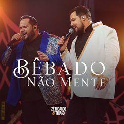 Portada de Sencillo/EP "Bêbado Não Mente", de Zé Ricardo e Thiago