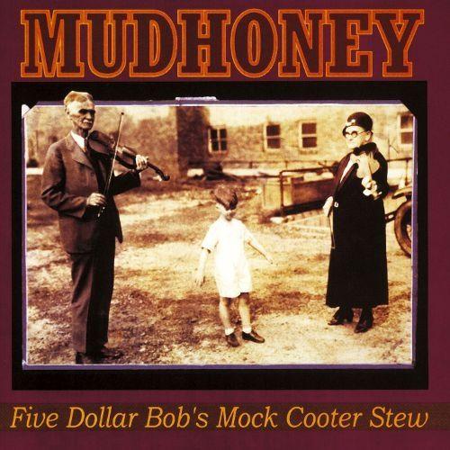 Album cover of "Five Dollar Bob's Mock Cooter Stew" by Mudhoney