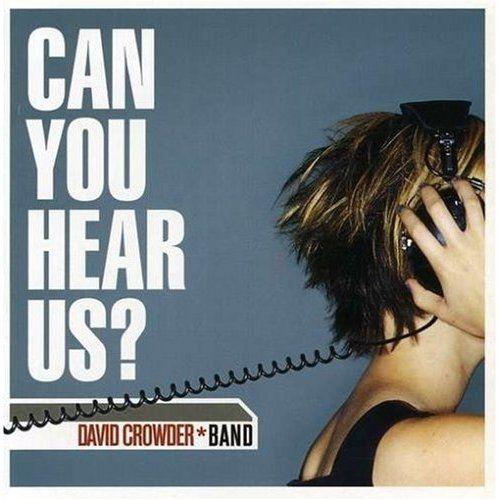 Album cover of "Can You Hear Us?" by David Crowder Band