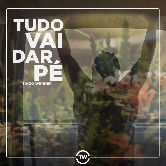 Capa do Single/EP "Tudo Vai Dar Pé", de Tiago Werner