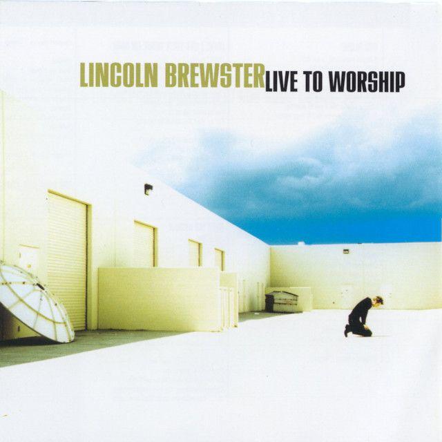 Portada de Álbum "Live To Worship", de Lincoln Brewster