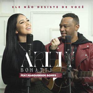 Portada de Sencillo/EP "Ele Não Desiste de Você (part. Marquinhos Gomes)", de Ariely Bonatti